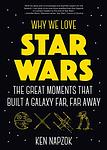 Cover of 'Why We Love Star Wars' by Ken Napzok