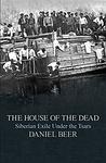 Cover of 'The House Of The Dead' by Daniel Beer