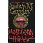 Cover of 'Happy Are Those Who Thirst For Justice' by Andrew M. Greeley