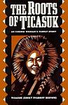 Cover of 'The Roots Of Ticasuk' by Ticasuk Brown
