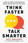 Cover of 'Think Faster, Talk Smarter' by Matt Abrahams
