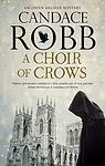 Cover of 'A Choir Of Crows' by Candace Robb