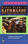 Cover of 'Video Night In Kathmandu And Other Reports From The Not So Far East' by Pico Iyer