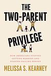 Cover of 'The Two‑Parent Privilege' by Melissa S. Kearney