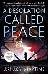 Cover of 'A Desolation Called Peace' by Arkady Martine