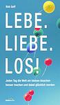 Cover of 'Lebe. Liebe. Los!' by Bob       Goff