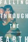 Cover of 'Falling Through The Earth: A Memoir' by Danielle Trussoni