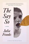 Cover of 'The Say So' by Julia  Franks