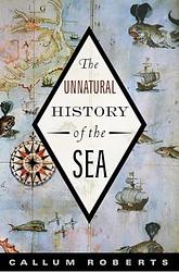 Cover of 'The Unnatural History Of The Sea' by Callum Roberts
