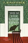 Cover of 'A House With Good Bones' by T. Kingfisher