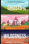 Cover of 'Ghosts Of The Wilderness' by Daniel Toujours