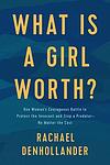 Cover of 'What Is A Girl Worth?' by Rachael Denhollander