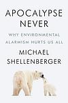 Cover of 'Apocalypse Never' by Michael Shellenberger