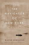 Cover of 'The Navigator Of New York' by Wayne Johnston