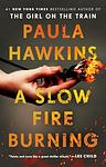 Cover of 'A Slow Fire Burning' by Paula Hawkins