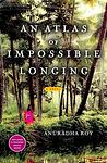 Cover of 'An Atlas Of Impossible Longing' by Anuradha Roy