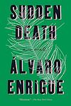 Cover of 'Sudden Death' by Alvaro Enrigue