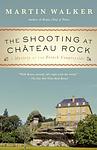 Cover of 'The Shooting At Chateau Rock' by Martin  Walker