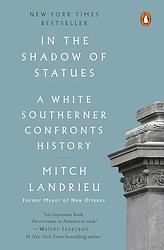 Cover of 'In The Shadow Of Statues' by Mitch Landrieu