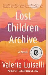 Cover of 'Lost Children Archive' by Valeria Luiselli