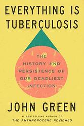 Cover of 'Everything Is Tuberculosis' by John Green