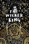 Cover of 'The Wicker King' by K. Ancrum