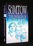 Cover of 'The Pavilion Of Frozen Women' by S.P. Somtow