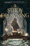 Cover of 'A Study In Drowning' by Ava Reid