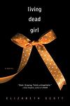 Cover of 'Living Dead Girl' by Elizabeth Scott