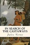 Cover of 'In Search Of The Castaways' by Jules Verne