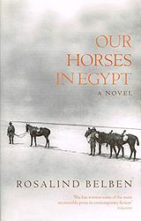 Cover of 'Our Horses In Egypt' by Rosalind Belben
