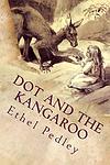 Cover of 'Dot And The Kangaroo' by Ethel Pedley