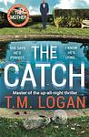 Cover of 'The Catch' by T.M. Logan