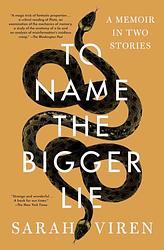 Cover of 'To Name The Bigger Lie' by Sarah Viren