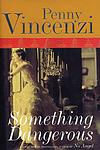 Cover of 'Something Dangerous' by Penny Vincenzi