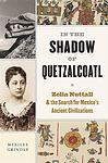 Cover of 'In The Shadow Of Quetzalcoatl' by Merilee Grindle