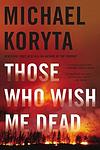 Cover of 'Those Who Wish Me Dead' by Michael Koryta