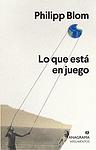 Cover of 'Lo Que Está En Juego' by Philipp Blom