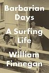 Cover of 'Barbarian Days: A Surfing Life' by William Finnegan