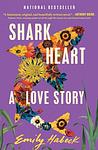 Cover of 'Shark Heart' by Emily Habeck