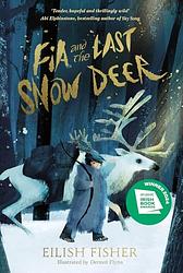 Cover of 'Fia And The Last Snow Deer' by Eilish Fisher