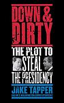 Cover of 'Down And Dirty' by Jake Tapper