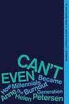 Cover of 'Can't Even' by Anne Helen Petersen