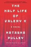 Cover of 'The Half Life Of Valery K' by Natasha Pulley