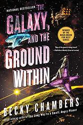 Cover of 'The Galaxy, And The Ground Within' by Becky Chambers