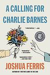 Cover of 'A Calling For Charlie Barnes' by Joshua Ferris