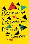 Cover of 'Barcelona Dreaming' by Rupert Thomson