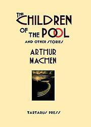 Cover of 'The Children Of The Pool And Other Stories' by Arthur Machen