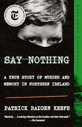 Cover of 'Say Nothing' by Patrick Radden Keefe