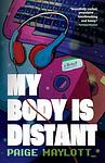 Cover of 'My Body Is Distant' by Paige Maylott